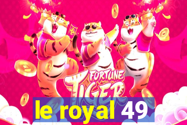 le royal 49