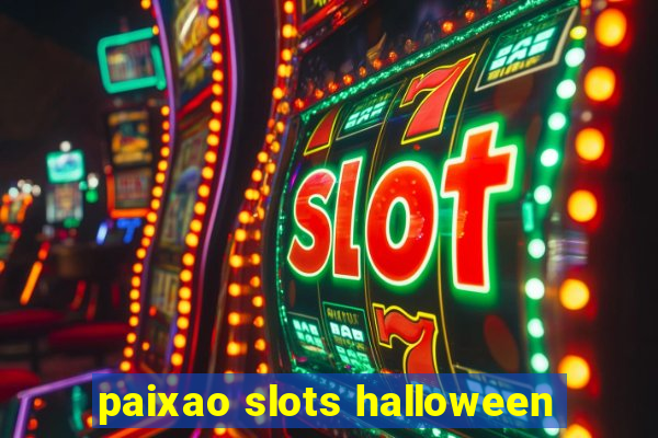 paixao slots halloween