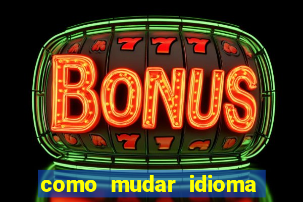 como mudar idioma party poker