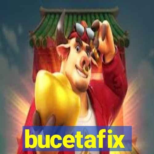 bucetafix