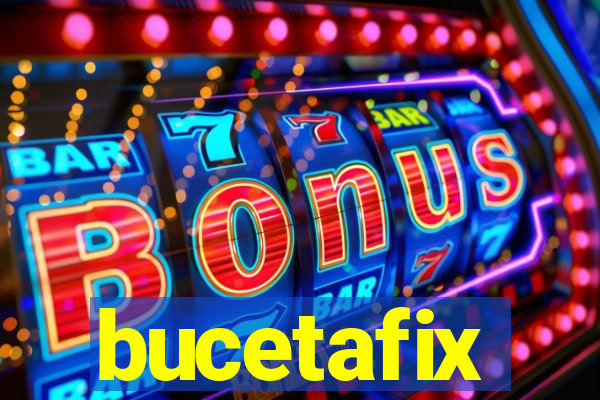 bucetafix