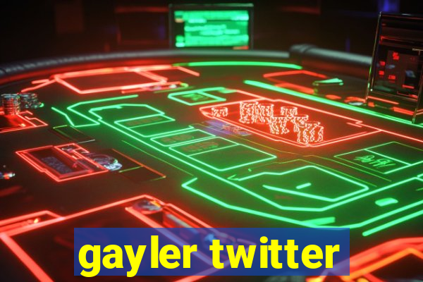 gayler twitter