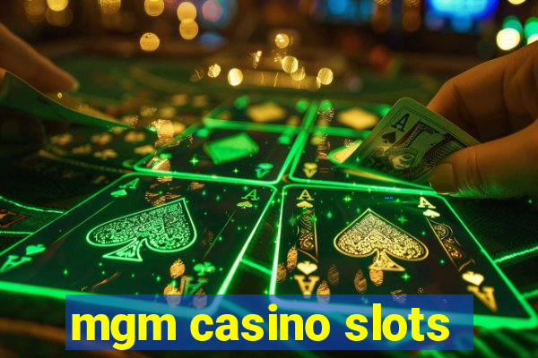 mgm casino slots