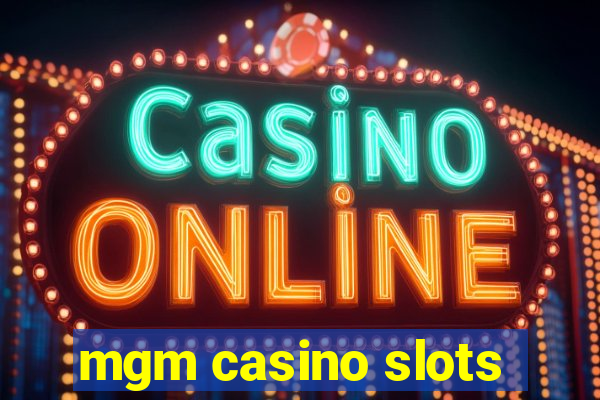 mgm casino slots