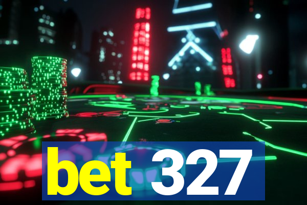 bet 327