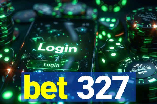 bet 327