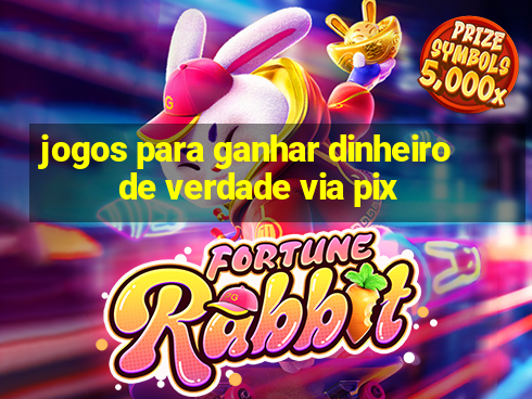 jogos para ganhar dinheiro de verdade via pix