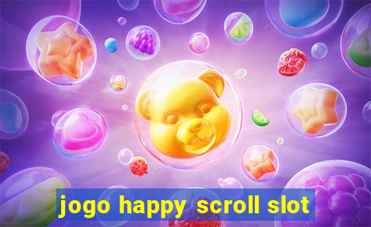 jogo happy scroll slot