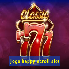 jogo happy scroll slot