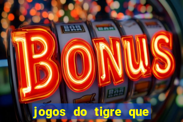 jogos do tigre que paga de verdade