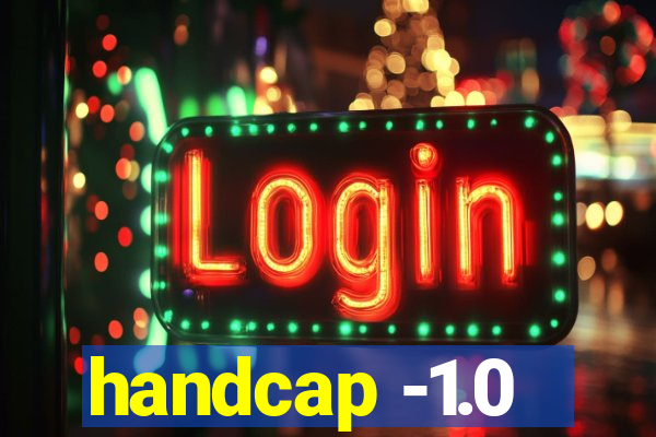 handcap -1.0