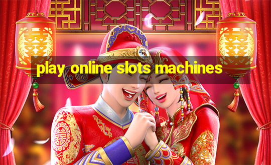 play online slots machines