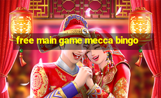 free main game mecca bingo