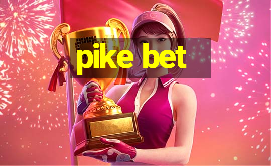 pike bet