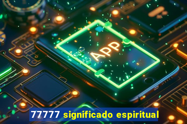 77777 significado espiritual