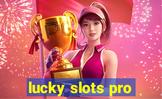 lucky slots pro