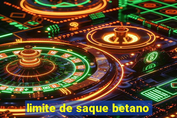 limite de saque betano