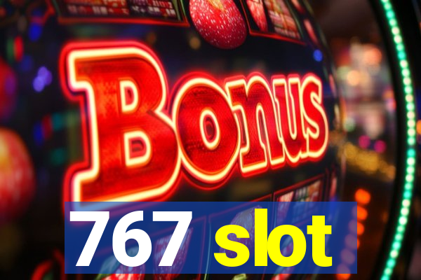 767 slot