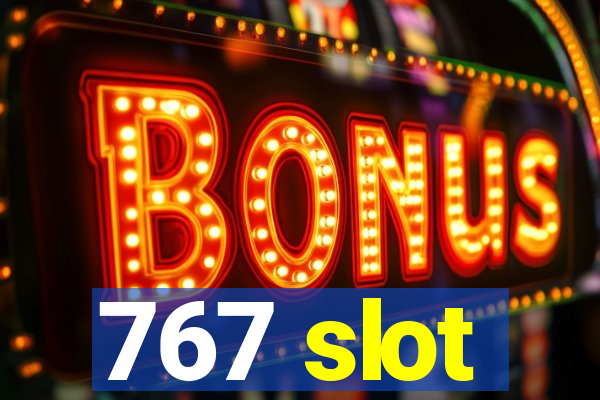 767 slot