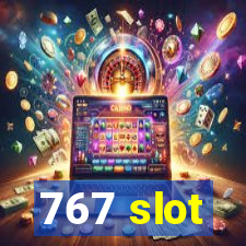 767 slot