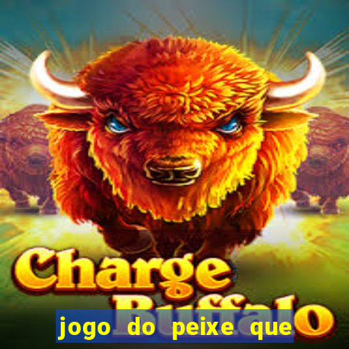 jogo do peixe que ganha dinheiro