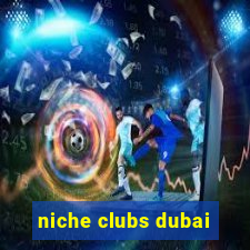 niche clubs dubai