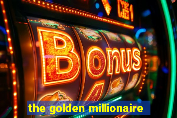 the golden millionaire