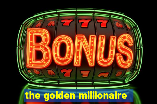 the golden millionaire