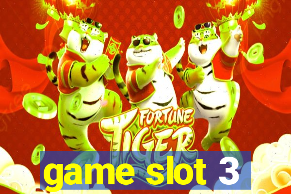 game slot 3