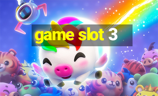 game slot 3