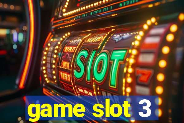 game slot 3