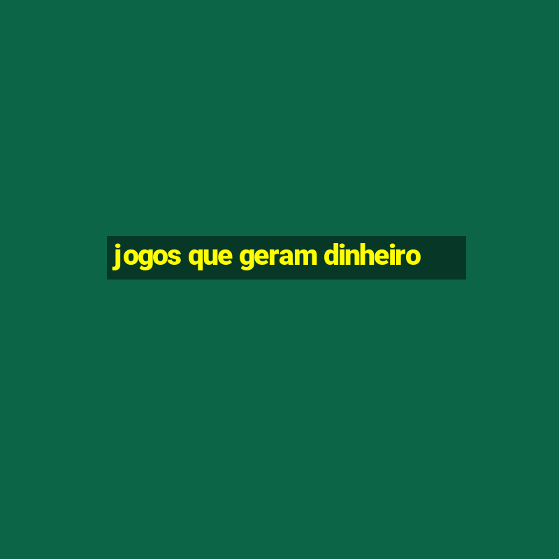 jogos que geram dinheiro