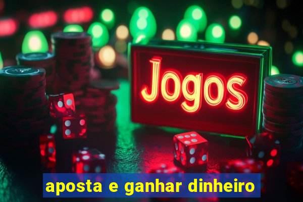 aposta e ganhar dinheiro