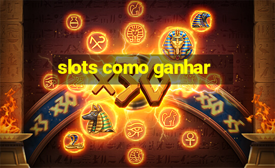 slots como ganhar