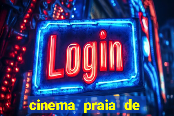 cinema praia de belas shopping