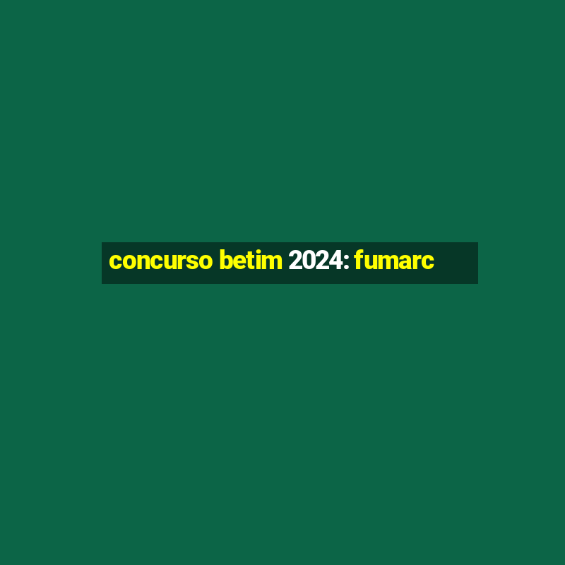 concurso betim 2024: fumarc