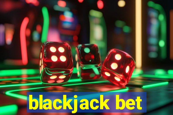 blackjack bet