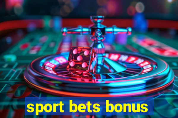 sport bets bonus