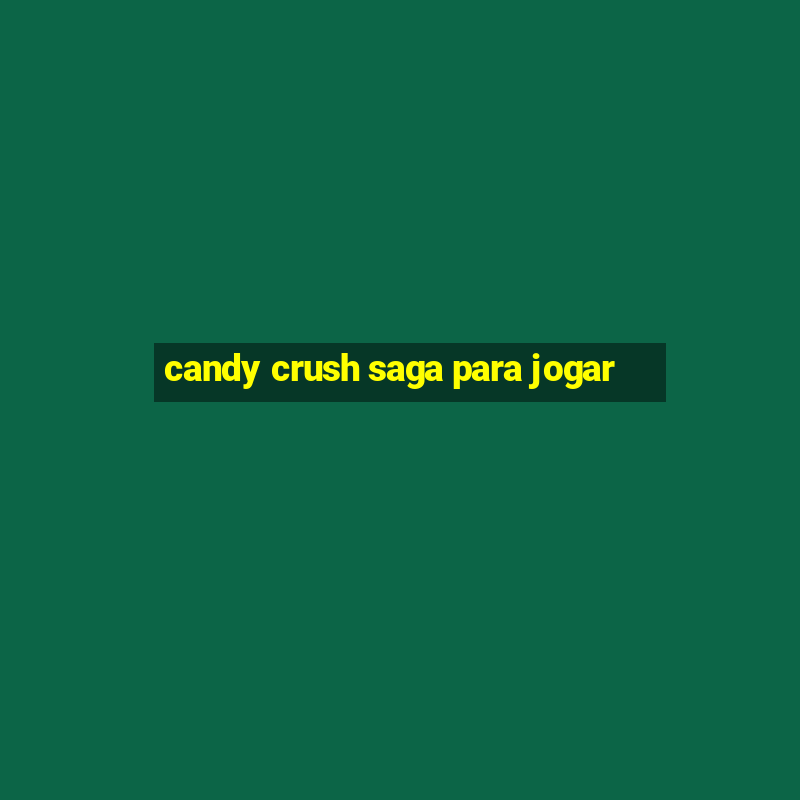 candy crush saga para jogar