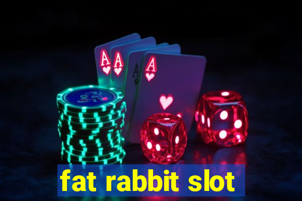 fat rabbit slot