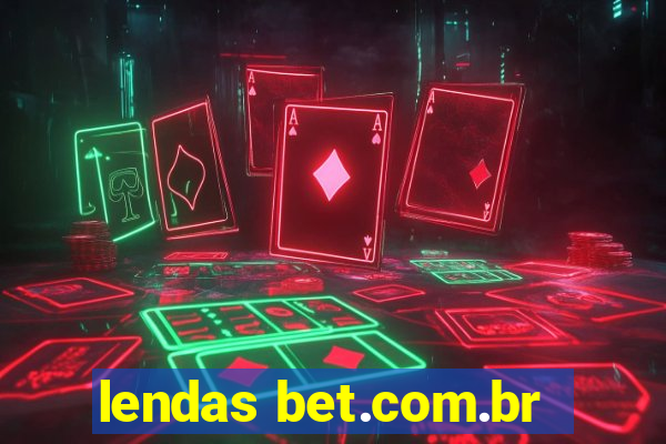 lendas bet.com.br