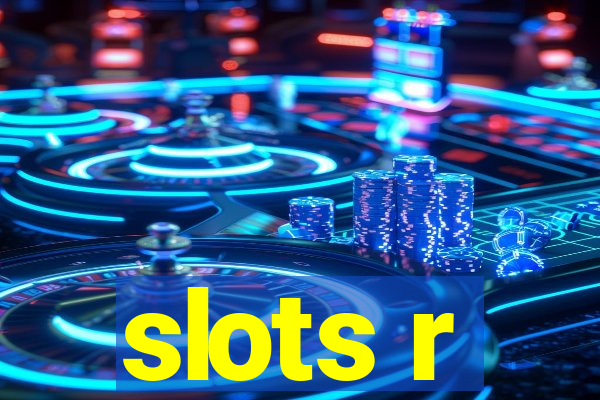 slots r