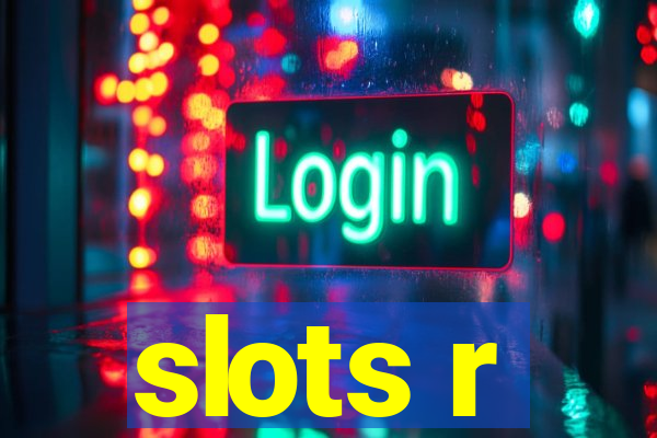 slots r