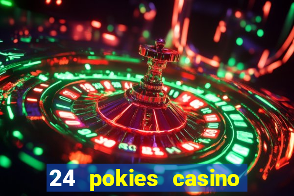 24 pokies casino play online