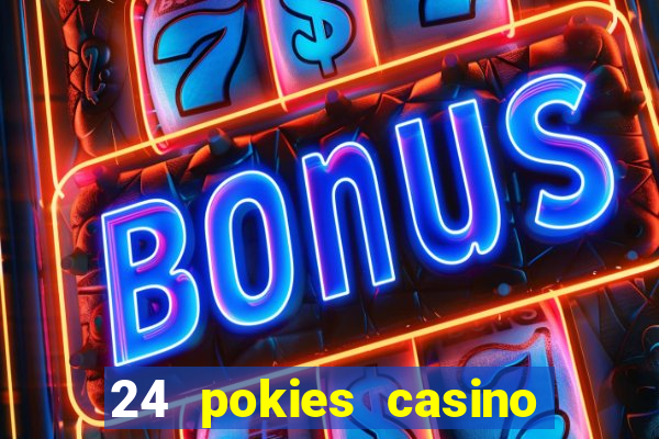 24 pokies casino play online