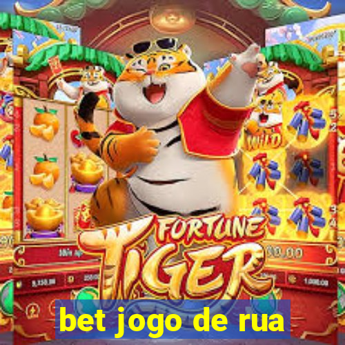 bet jogo de rua