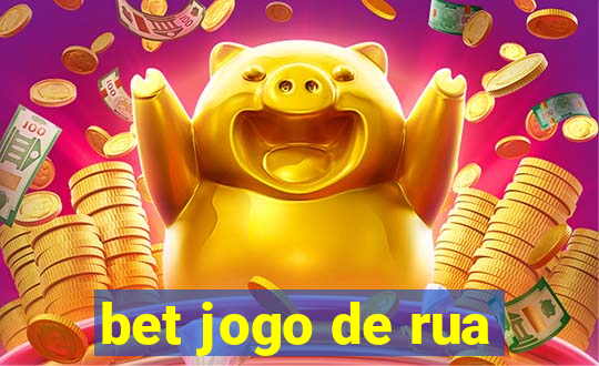 bet jogo de rua