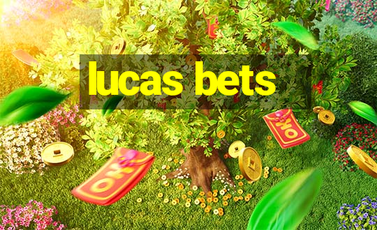 lucas bets