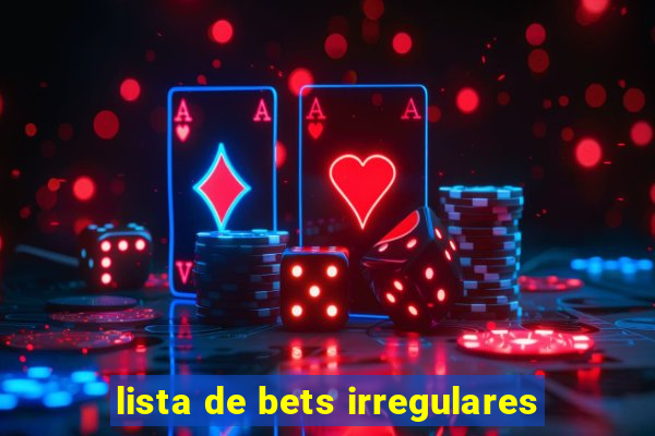 lista de bets irregulares