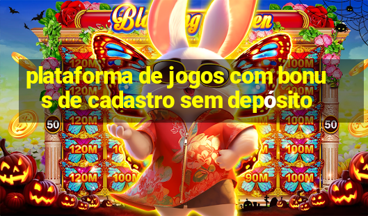 plataforma de jogos com bonus de cadastro sem depósito